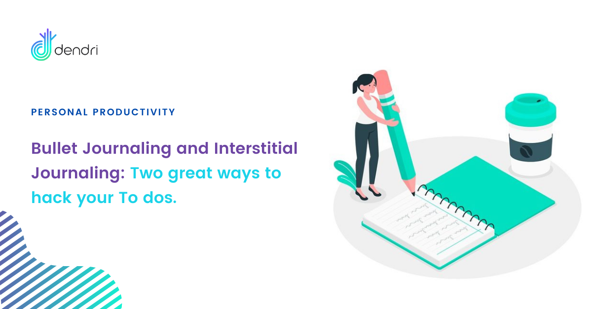 Bullet Journaling and Interstitial Journaling: Two great ways to hack your To dos.